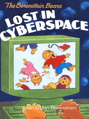 cover image of The Berenstain Bears Lost in Cyberspace